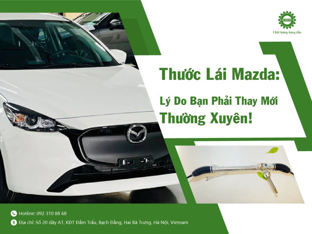 Thước Lái Mazda: Lý Do Bạn Phải Thay Mới Thường Xuyên!